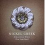 Nickel Creek - Reasons Why + Dvd