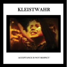 Kleistwahr - Acceptance is Not Respect