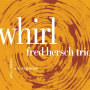 Hersch, Fred Trio - Whirl