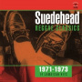 Various - Suedehead...Reggae Classics 1971-1973