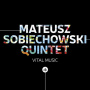 Sobiechowski, Mateusz -Quintet- - Vital Music