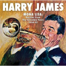 James, Harry & His Orchestra - Mona Lisa: Rarities From the Columbia Years 1949-53