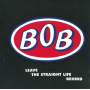 Bob - Leave the Straight Life Behind