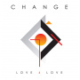 Change - Love 4 Love