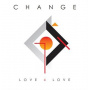 Change - Love 4 Love