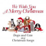 Dogs & Cats Sing Christmas Son - We Wish You a Merry Christmas