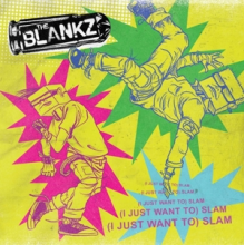 Blankz, the - (I Just Want To) Slam