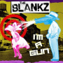 Blankz, the - I'm a Gun