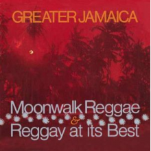 V/A - Greater Jamaica Moonwalk Reggae/ Raggay At Its Best