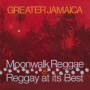 V/A - Greater Jamaica Moonwalk Reggae/ Raggay At Its Best