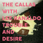 Callas With Lee Ranaldo - Trouble and Desire