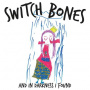 Switch Bones - And In Darkness I Found