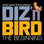 Parker, Charlie & Dizzy Gillespie - Diz 'N' Bird - the Beginning