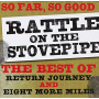 Rattle On the Stovepipe - So Far So Good