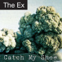 Ex, the - Catch My Shoe