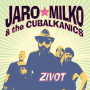 Milko, Jaro & the Cubalkanics - Zivot
