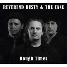 Reverend Rusty & the Case - Rough Times