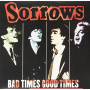 Sorrows - Bad Times Good Times