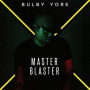 York, Bulby - Master Blaster