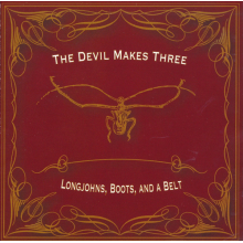 Devil Makes Three - Longjohns, Boots and a Belt