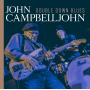 Campbelljohn, John - Double Down Blues