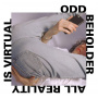 Odd Beholder - All Reality is Virtual