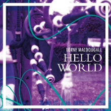 Macdougall, Lorne - Hello World