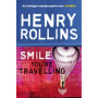 Rollins, Henry - Smile You're Travelling