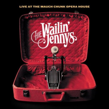 Wailin' Jennys - Live At Mauch Chunk Opera House
