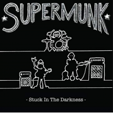 Supermunk - Stuck In the Darkness