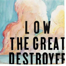 Low - Great Destroyer
