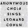 Anonymous Choir - Sings Leonard Cohen