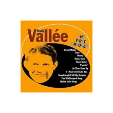 Vallee, Rudy - First Crooner