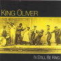 Oliver, King - I'll Still Be King