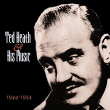 Heath, Ted & His Music - And His Music 1944-1954