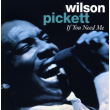 Pickett, Wilson - If You Need Me