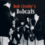 Crosby, Bob & Bobcats - Bob Crosby's Bobcats