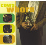 Cows - Whorn