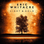Whitacre, Eric - Light & Gold