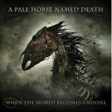 A Pale Horse Named Death - When the World Becomes Undone