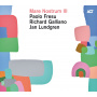 Fresu, Paolo & Galliano, Richard & Lundgren, Jan - Mare Nostrum Iii