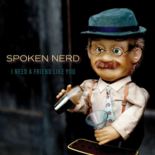 Spoken Nerd - I Need a Friend Like You