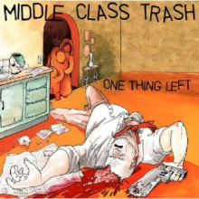 Middle Class Trash - One Thing Left
