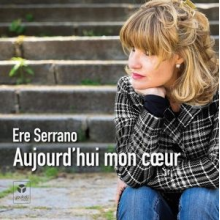 Serrano, Ere - Aujord'hui Mon Coeur