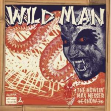 Howlin' Max Messer Show, the - 7-Wild Man