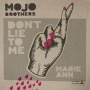 Mojo Brothers, the - Don't Lie To Me/Marie-Ann
