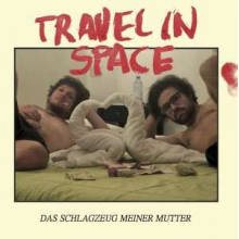 Travel In Space - Das Schlagzeug Meiner Mutter