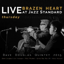 Douglas, Dave -Quintet- - Brazen Heart Live At Jazz Standard - Thursday