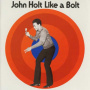 Holt, John - Like a Bolt