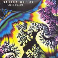Spiegel, Laurie - Unseen Worlds